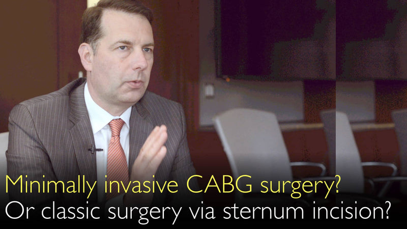 Minimally invasive CABG surgery? Or classic coronary artery bypass operation via sternum incision? 7